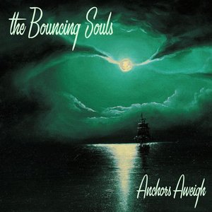 The Bouncing Souls-Anchors Aweigh